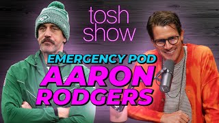 Aaron Rodgers  Emergency Pod  Tosh Show [upl. by Tare]