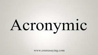 How To Say Acronymic [upl. by Patman]