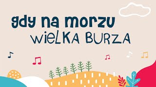 Gdy na morzu wielka burza  piosenka dla dzieci [upl. by Anibor]