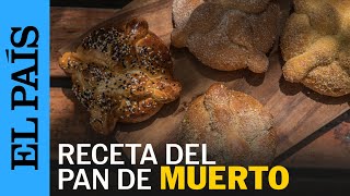 MÉXICO  Cómo preparar el tradicional pan de muerto la receta original  EL PAÍS [upl. by Enaamuj]