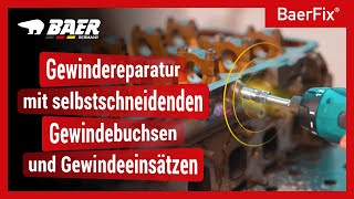 BaerFix® Gewindereparatur  mit selbstschneidenden Gewindebuchsen und Gewindeeinsätzen [upl. by Clevie]