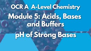 pH of Strong Bases  Module 5 Acids Bases and Buffers  Chemistry  A Level  OCR A  AQA [upl. by Naej648]