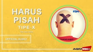 Tipe X  Harus Pisah  Official Audio [upl. by Bennir531]