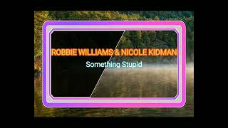 ROBBIE WILLIAMS amp NICOLE KIDMAN  Something Stupid [upl. by Lower855]