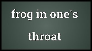 Frog in ones throat Meaning [upl. by Asiram]