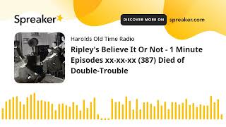 Ripleys Believe It Or Not  1 Minute Episodes xxxxxx 387 Died of DoubleTrouble made with Spre [upl. by Artimed]