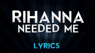 Rihanna  Needed Me Lyrics [upl. by Olleina]