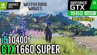 Wuthering Waves  GTX 1660 super  i5 10400f  Benchmark [upl. by Florence417]