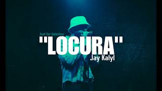 Jay Kalyl  Locura Audio Track [upl. by Schaab47]