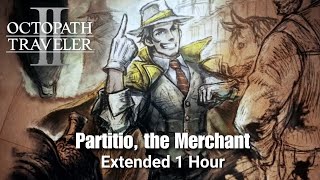 Octopath Traveler II  Partitio the Merchant Extended [upl. by Eemaj428]