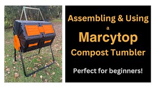 Assembling and Using the Marcytop Compost Tumbler [upl. by Selma]