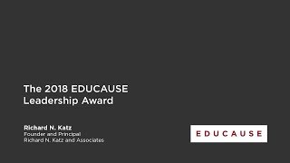 2018 EDUCAUSE Leadership Award Richard N Katz [upl. by Alverta]