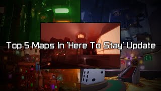 Top 5 Maps In ‘Here To Stay’ Update  FE2 [upl. by Anauqcaj]