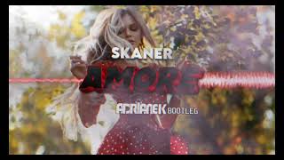 Skaner  Amore Adrianek BOOTLEG [upl. by Orat]