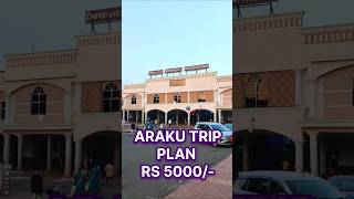 Araku Tour Plan Just RS 5000 araku tourplan shorts [upl. by Towbin767]