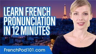 Learn French Pronunciation in 12 Minutes [upl. by Ariday]