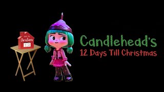 Candlehead’s 12 Days Till Christmas [upl. by Colon140]