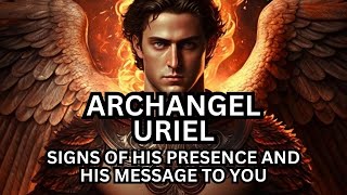 Archangel Uriel Signs of His Presence and His Channeled Message To You [upl. by Velda75]