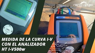 MEDICIÓN DE CURVA IV CON ANALIZADOR HT IV 500w [upl. by Nagrom]