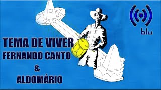 TEMA DE VIVER FERNANDO CANTO E ALDOMÁRIO [upl. by Anatnas85]