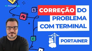 Como Corrigir problema do Terminal do Portainer Docker 26 [upl. by Alvord]