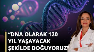 DNA olarak 120 yıl yaşayacak şekilde doğuyoruz [upl. by Maegan]