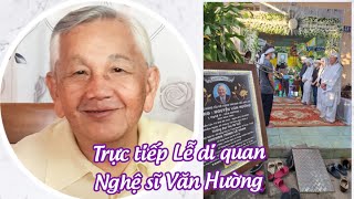 Lễ di quan quotvua vọng cổ hàiquot  Nghệ sĩ Văn Hường [upl. by Briant]