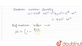 Electron number density in a layer of ionosphereis 4 xx 105 cm3 For an electromagnetic w [upl. by Hey639]