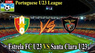 Live Football Estrela FC U23 VS Santa Clara U23 ll Live Portuguese U23 League [upl. by Annaujat23]