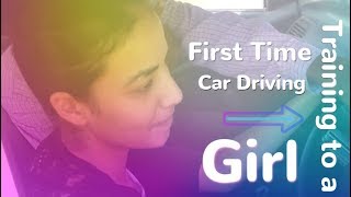 First Time Car Driving Training to a Girl [upl. by Notnats669]