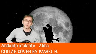 Andante andante  Abba Guitar cover by Pawel N [upl. by Laen693]