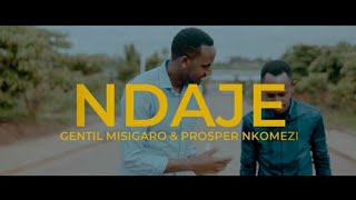 Gentil Misigaro ft Prosper Nkomezi  NDAJE Official Video [upl. by Koh]