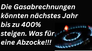 Gasrechnungen könnten nächstes Jahr um 400 steigen Unfassbar [upl. by Elke]