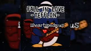 Fall in love sped up  Tefflon [upl. by Aarika]