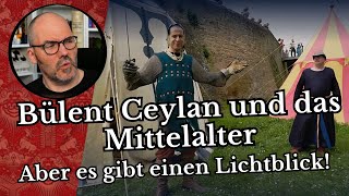 Bülent Ceylan und das Mittelalter  Aber es gibt einen Lichtblick [upl. by Michi497]