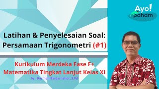 Soal dan Penyelesaian Persamaan Trigonometri 1 quotMatematika Tingkat Lanjut Fase F Kelas XI quot [upl. by Werda741]