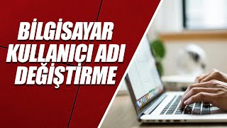 BİLGİSAYAR KULLANICI ADI DEĞİŞTİRME  WİNDOWS 11 [upl. by Dalton]