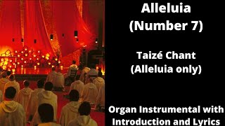 Alleluia Number 7 Taizé Chant Alleluia Only  Organ Instrumental With Introduction And Lyrics [upl. by Brocklin]