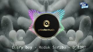 Leary boy  Redak Seribu  DjB3RT [upl. by Semyaj372]