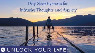 Deep Sleep Hypnosis for Intrusive Thoughts Over Thinking And Anxiety [upl. by Buckler]