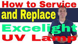 How to Service and Replace Excelight UV Lamp [upl. by Spindell]