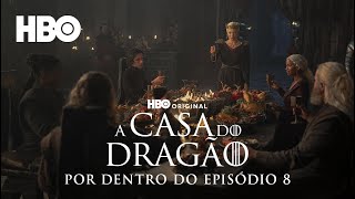 A Casa do Dragão  Temporada 2  Por Dentro do Episódio 8  HBO Brasil [upl. by Trebla]