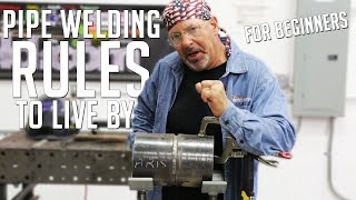 Beginners Pipe Welding Rules to Live By [upl. by Bennink]