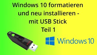 Windows 10 formatieren und neu installieren  mit USB Stick  Teil 1 [upl. by Senaj673]