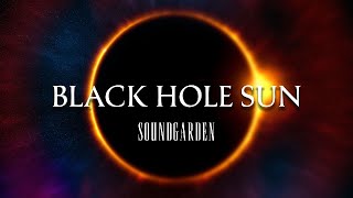 Soundgarden  Black Hole Sun Lyrics [upl. by Belden]