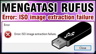 Solusi Error ISO Image Extraction Failure pada Rufus Saat Membuat Bootable USB Installer Windows [upl. by Olecram]