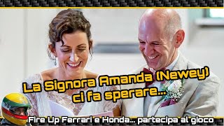 F1 LA SIGNORA NEWEY CI FA SPERARE  FIRE UP PER FERRARI E HONDA VEDIAMO CHI INDOVINA I MOTORI [upl. by Idou273]