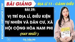 Địa lí 11 Cánh diều Bài 29 Vị trí địa lí điều kiện tự nhiên và dân cư xã hội Cộng Hòa Nam Phi [upl. by Nivag]