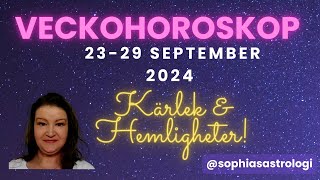 Sophias Astrologi ⭐VECKOHOROSKOP 23  29 SEP 2024⭐ KÄRLEK amp HEMLIGHETER [upl. by Htir822]