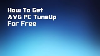 How to Get AVG PC TuneUp 2016 Free [upl. by Jackqueline]